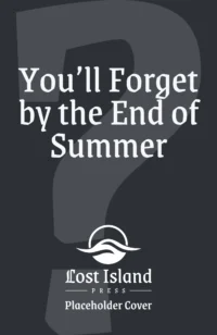 You'll Forget by the End of Summer