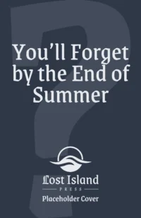 You'll Forget by the End of Summer